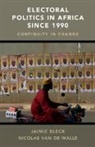 Jaimie Bleck, Jaimie (University of Notre Dame Bleck, Bleck Jaimie, Nicolas van de Walle, Nicolas van de Walle, Nicolas (Cornell University van de Walle - Electoral Politics in Africa Since 1990