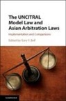 Gary F. Bell, Gary F. (National University of Singapore) Bell, Gary F. Bell, Gary F. (National University of Singapore) Bell, Bell Gary F. - Uncitral Model Law and Asian Arbitration Laws