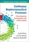 Massimo Morbidelli, Massimo (Eidgenoessische Technische Hochschule Zurich) Morbidelli, Massimo (Eidgenossische Technische Hochschule Zurich) Morbidelli, Morbidelli Massimo, Lucrece Nicoud, Lucrèce Nicoud... - Continuous Biopharmaceutical Processes