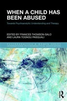 THOMSON SALO, Frances Thomson-Salo, Frances Tognoli Pasquali Thomson-Salo, Laura Tognoli Pasquali, Frances Thomson-Salo, Laura Tognoli Pasquali - When a Child Has Been Abused