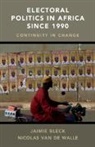 Jaimie Bleck, Jaimie (University of Notre Dame Bleck, Bleck Jaimie, Nicolas van de Walle, Nicolas van de Walle, Nicolas (Cornell University van de Walle - Electoral Politics in Africa Since 1990
