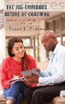 Sally J. Zepeda, Sally J. (EDT)/ Glanz Zepeda, Jeffrey Glanz, Sally J Zepeda, Sally J. Zepeda, Zepeda Sally J. - Job-Embedded Nature of Coaching