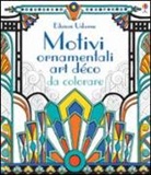 Emily Bone, Mary Kilvert - Motivi ornamentali. Art déco da colorare