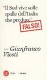 Gianfranco Viesti - «Il Sud vive sulle spalle dell'Italia che produce». Falso!
