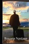 Roxana Nastase, Roxana Nastase - An Immigrant