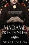 Nicole Evelina - Madame Presidentess