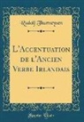 Rudolf Thurneysen - L'Accentuation de l'Ancien Verbe Irlandais (Classic Reprint)