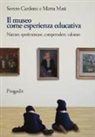 Severo Cardone, Marta Masi - Il museo come esperienza educativa. Narrare, sperimentare, comprendere, valutare