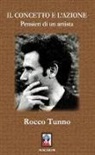 Rocco Tunno - Il concetto e l'azione. Pensieri di un artista
