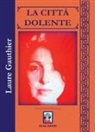 Laure Gauthier, B. Vincenzi - La città dolente. Testo francese a fronte