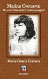 Maria Grazia Ferraris - Marina Cvetaeva: ma non è forse anche l'amore un sogno?