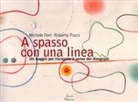 Michele Ferri, Roberta Pucci - A spasso con una linea. Un viaggio per riscoprire il senso del disegnare