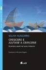 Silvia Ruggiero - Crescere e aiutare a crescere. Diventare adulti nel terzo millennio
