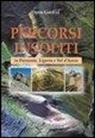 Dario Gardiol - Percorsi insoliti in Piemonte, Liguria e Val d'Aosta