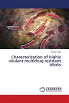 Patrick Feglo - Characterization of highly virulent multidrug resistant Vibrio
