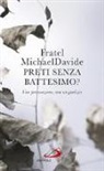 Michaeldavide Semeraro - Preti senza battesimo? Una provocazione, non un giudizio