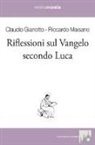 Gianantonio Borgonovo, Claudio Gianotto, Riccardo Maisano - Riflessioni sul Vangelo secondo Luca
