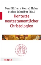 Gerd Häfner, Konrad Huber, Konra Huber (Professor), Konrad Huber (Professor), Stefan Schreiber - Kontexte neutestamentlicher Christologien