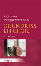 Adol Adam, Adolf Adam, Winfried Haunerland, Winfried (Prof.) Haunerland - Grundriss Liturgie