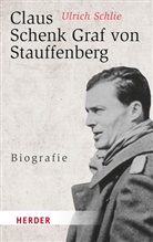 Ulrich Schlie - Claus Schenk Graf von Stauffenberg