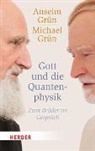 Grün Anselm, Michael Grün - Gott und die Quantenphysik