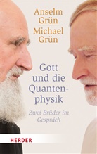 Grün Anselm, Michael Grün - Gott und die Quantenphysik