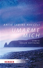 Antje Sabine Naegeli - Umarme mich