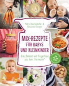 Christine Ellinger, Petr Reschenhofer, Petra Reschenhofer - Mix-Rezepte für Babys und Kleinkinder