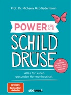 Michaela Axt-Gadermann, Michaela (Prof. Dr. Axt-Gadermann, Michaela (Prof. Dr.) Axt-Gadermann, Re Rautenberg - Power für die Schilddrüse - Alles für einen gesunden Hormonhaushalt. Mit Praxistipps bei Überfunktion, Unterfunktion und Hashimoto