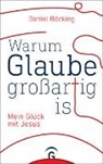 Daniel Böcking - Warum Glaube großartig ist