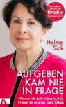 Helma Sick - Aufgeben kam nie in Frage