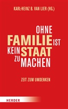 Karl-Hein B van Lier, Karl-Heinz B van Lier, Karl-Heinz B. van Lier, Karl-Heinz B. van Lier - Ohne Familie ist kein Staat zu machen