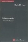 Mario De Caro - Libero arbitrio. Una introduzione