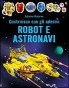R. Ilyasa, Simon Tudhope, M. Bogliolo, Livorati P. A. - Robot e astronavi. Costruisco con gli adesivi