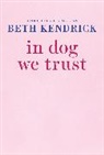 Beth Kendrick, Kendrick Beth - In Dog We Trust