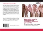 Maria Elena Lopez Leon - Educación para la comunicación ciudadana mediada por las TIC