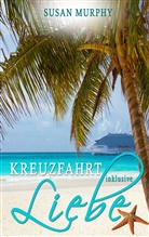 Susan Murphy - Kreuzfahrt inklusive Liebe