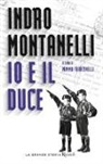 Indro Montanelli, M. Franzinelli - Io e il Duce