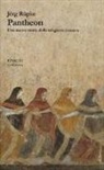 Jörg Rüpke - Pantheon. Una nuova storia della religione romana