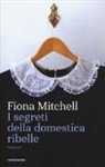Fiona Mitchell - I segreti della domestica ribelle