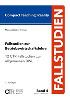 Marc Becker, Marco Becker - Fallstudien zur Betriebswirtschaftslehre - Band 4: