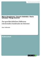 Börge Dietrich, Marc Hauptmann, Marco Hauptmann, Dario Schnabel, Dario u Schnabel, Severi Sobetzko... - Zur geschlechtlichen Differenz emotionalen Ausdrucks im Internet