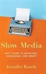 Jennifer Rauch, Jennifer (Professor of Journalism and Commu Rauch, Jennifer (Professor of Journalism and Communication Studies Rauch - Slow Media