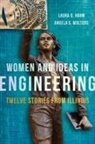 Laura D Hahn, Laura D. Hahn, Laura D. Wolters Hahn, Laura D./ Wolters Hahn, Angela S Wolters, Angela S. Wolters - Women and Ideas in Engineering