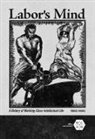 Frank Tobias Higbie, Tobias Higbie - Labor''s Mind