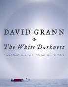 David Grann - The White Darkness