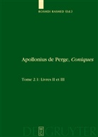 Apollonius de Perge, Roshd Rashed, Roshdi Rashed - Apollonius de Perge: Apollonius de Perge, Coniques - Tome 2.1: Livres II et III. Commentaire historique et mathématique, édition et traduction du texte arabe