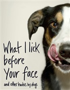 Jamie Coleman, Coleman Jamie - What I Lick Before Your Face ... And Other Haikus By Dogs