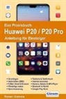 Rainer Gievers - Das Praxisbuch Huawei P20 / P20 Pro - Anleitung für Einsteiger