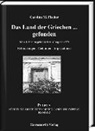 Caroline M Fischer, Caroline M. Fischer - Das Land der Griechen ... gefunden
